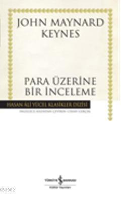 Para Üzerine Bir İnceleme (Ciltli) | John Maynard Keynes | Türkiye İş 