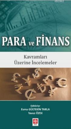 Para ve Finans Kavramları Üzerine İncelemeler | Esma Gültekin Tarla | 