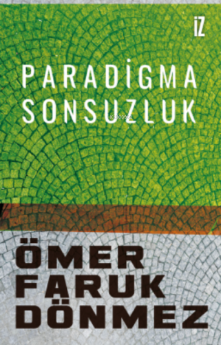 Paradigma Sonsuzluk | Ömer Faruk Dönmez | İz Yayıncılık