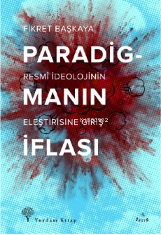 Paradigmanın İflası; Resmî İdeolojinin Eleştirisine Giriş | Fikret Baş