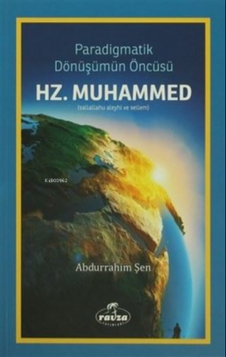 Paradigmatik Dönüşümün Öncüsü Hz. Muhammed | Abdurrahim Şen | Ravza Ya