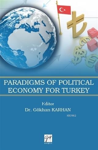 Paradigms of Political Economy For Turkey | Gökhan Karhan | Gazi Kitab