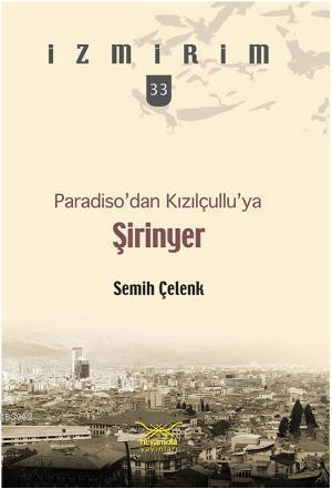 Paradisodan Kızılçulluya Şirinyer | Semih Çelenk | Heyamola Yayınları