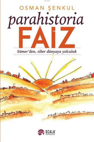 Parahistoria Faiz; Sümer'den, Siber Dünya'ya Yolculuk | Osman Şenkul |