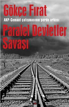 Paralel Devletler Savaşı | Gökçe Fırat | İleri Yayınları