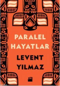 Paralel Hayatlar | Levent Yılmaz | Doğan Kitap