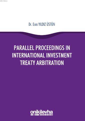 Parallel Proceedings in International Investment Treaty Arbitration | 