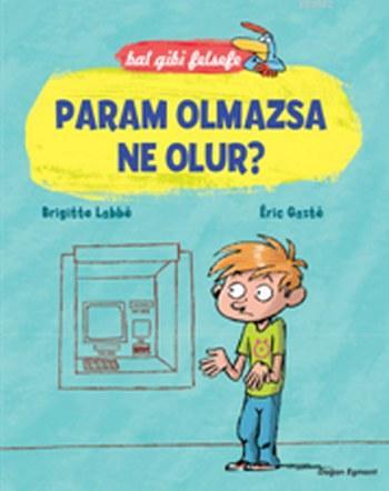 Param Olmazsa Ne Olur?; Bal Gibi Felsefe | Brigitte Labbe | Doğan Egmo