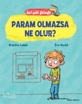 Param Olmazsa Ne Olur?; Bal Gibi Felsefe | Brigitte Labbe | Doğan Egmo