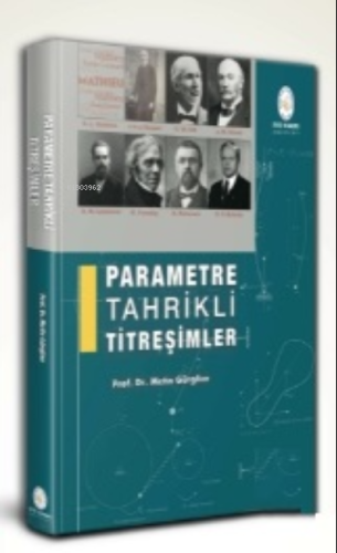 Parametre Tahrikli Titreşimler | Metin Gürgöze | İstanbul Teknik Ünive