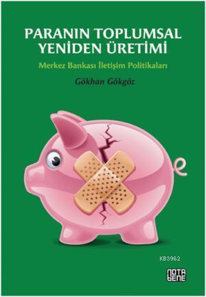 Paranın Toplumsal Yeniden Üretimi; Merkez Bankası İletişim Politikalar