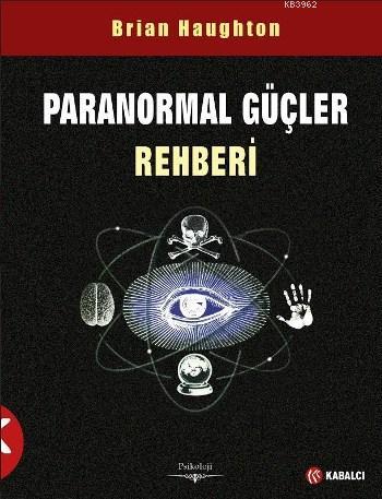 Paranormal Güçler Rehberİ | Brian Haughton | Kabalcı Yayınevi