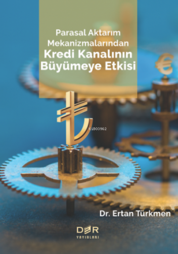 Parasal Aktarım Mekanizmalarından Kredi Kanalının Büyümeye Etkisi | Er