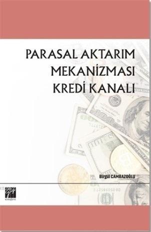 Parasal Aktarım Mekanizması Kredi Kanalı | Birgül Cambazoğlu | Gazi Ki