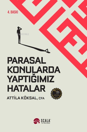 Parasal Konularda Yaptığımız Hatalar | Attila Köksal | Scala Yayıncılı