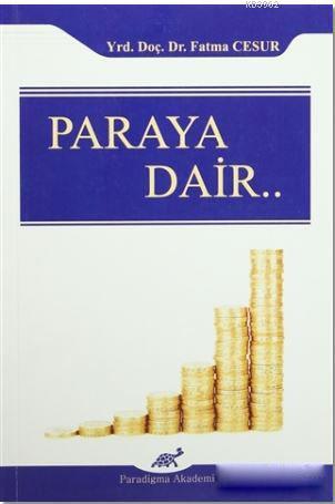 Paraya Dair | Fatma Cesur | Paradigma Akademi Yayınları