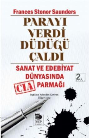 Parayı Verdi Düdüğü Çaldı - Sanat ve Edebiyat Dünyasında CIA Parmağı |