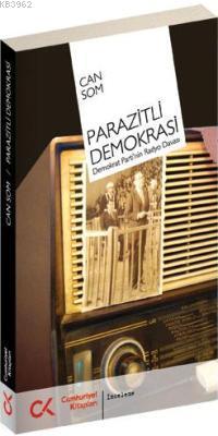 Parazitli Demokrasi; Demokrat Parti´nin Radyo Davası | Can Som | Cumhu