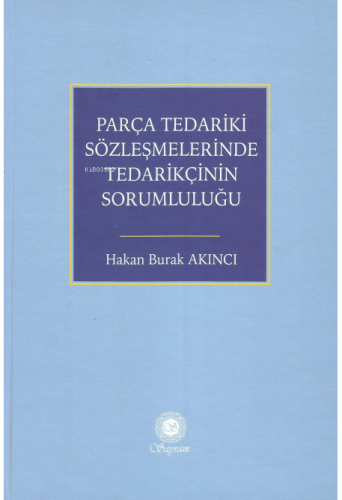 Parça Tedariki Sözleşmelerinde Tedarikçinin Sorumluluğu | Hakan Burak 