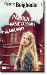 Pardon Nasıl Yardımcı Olabilirim? | Frederic Beigbeder | Doğan Kitap