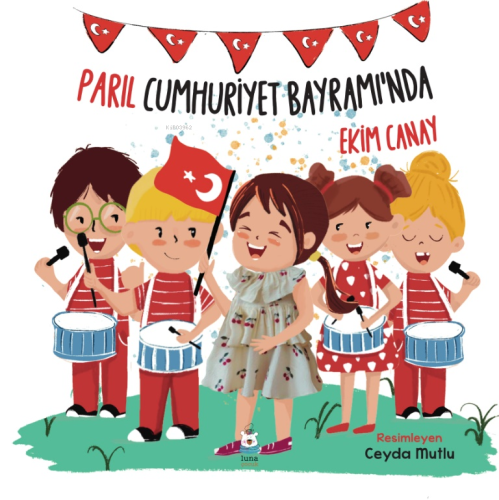 Parıl Cumhuriyet Bayramı’nda | Ekim Canay | Luna Yayınları