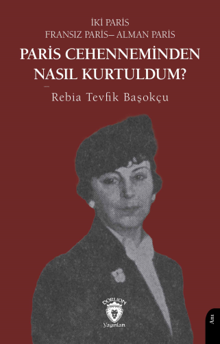 Paris Cehenneminden Nasıl Kurtuldum? | Rebia Tevfik Başokçu | Dorlion 