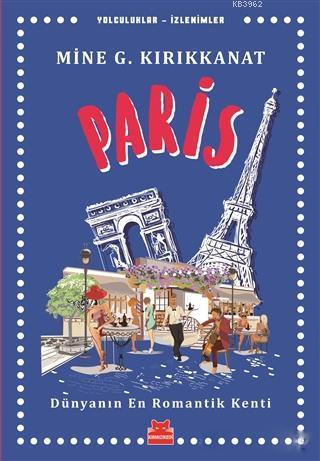 Paris; Dünyanın En Romantik Kenti | Mine G. Kırıkkanat | Kırmızıkedi Y