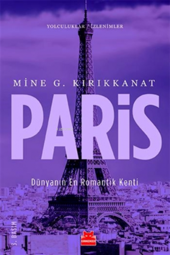 Paris; Dünyanın En Romantik Kenti | Mine G. Kırıkkanat | Kırmızıkedi Y