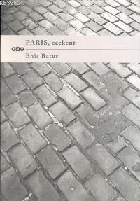 Paris, Ecekent | Enis Batur | Yapı Kredi Yayınları ( YKY )