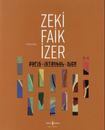 Paris İstanbul Nice-Retrospective | Zeki Faik İzer | Türkiye İş Bankas