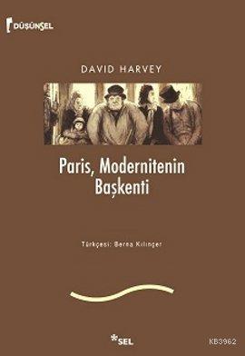 Paris, Modernitenin Başkenti | David Harvey | Sel Yayıncılık