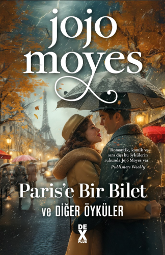 Paris'e Bir Bilet ve Diğer Öyküler | Jojo Moyes | Dex Kitap