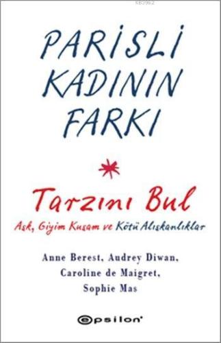 Parisli Kadınının Farkı - Tarzını Bul; Aşk, Giyim Kuşam ve Kötü Alışka