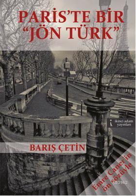 Paris'te Bir "Jön Türk" | Barış Çetin | İkinci Adam Yayınları