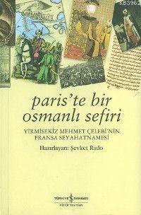 Paris'te Bir Osmanlı Sefiri; Yirmisekiz Mehmet Çelebi'nin Fransa Seyah