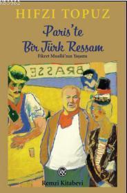 Paris'te Bir Türk Ressam; Fikret Muallâ'nın Yaşamı | Hıfzı Topuz | Rem