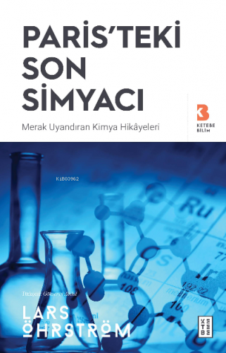 Paris'teki Son Simyacı;Merak Uyandıran Kimya Hikayeleri | Lars Öhrströ