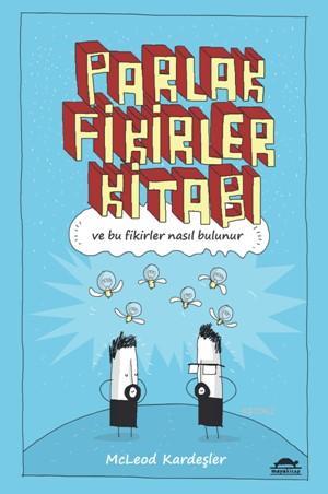 Parlak Fikirler Kitabı; Ve Bu Fikirler Nasıl Bulunur | McLeod Kardeşle