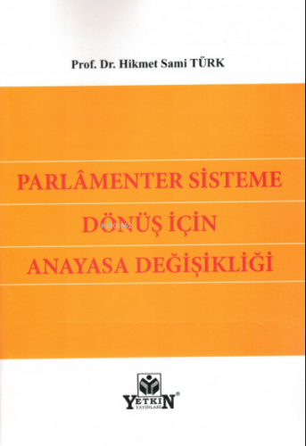 Parlamenter Sisteme Dönüş için Anayasa Değişikliği | Hikmet Sami Türk 