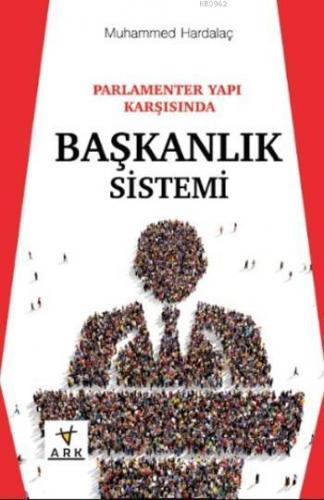 Parlamenter Yapı Karşısında Başkanlık Sistemi | Muhammed Hardalaç | Ar