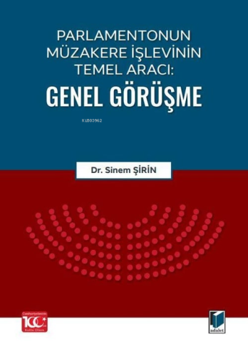 Parlamentonun Müzakere İşlevinin Temel Aracı: Genel Görüşme | Sinem Şi