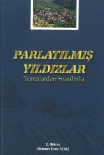 Parlatılmış Yıldızlar;Toroslardan İstanbul'a | Mehmet Emin Öztaş | Atl