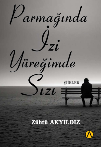 Parmağında İzi Yüreğimde Sızı | Zühtü Akyıldız | Ares Kitap