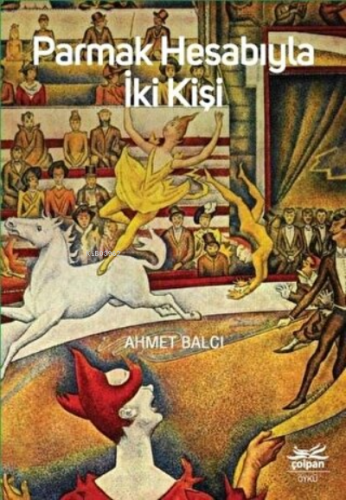 Parmak Hesabıyla İki Kişi | Ahmet Balcı | Çolpan Kitap