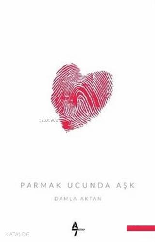 Parmak Ucunda Aşk | Damla Aktan | A7 Kitap