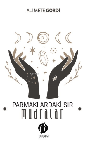 Parmaklardaki Sır;Mudralar | Ali Mete Gordi | Herdem Kitap