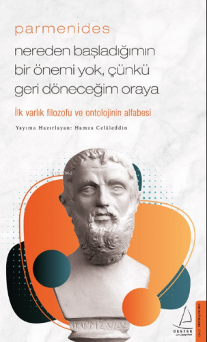 Parmenides;Nereden Başladığımın Bir Önemi Yok, Çünkü Geri Döneceğim Or