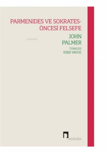 Parmenides Ve Sokrates-öncesi Felsefe | John Palmer | Dergah Yayınları