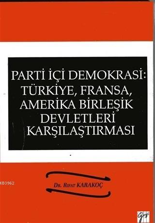 Parti İçi Demokrasi:Türkiye, Fransa,ABD Karşılaştırması | Rıfat Karako