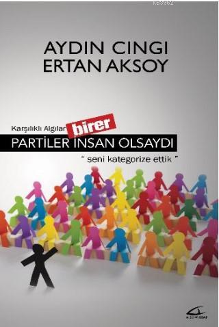 Partiler Birer İnsan Olsaydı; Karşılıklı Algılar | Aydın Cıngı | Asi K